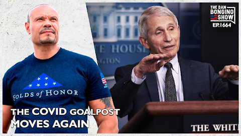 Ep. 1664 The Covid Goal Post Moves Again -The Dan Bongino Show