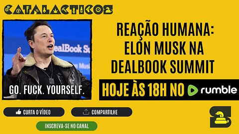 #4 ReAção Humana: Elon Musk Na DealBook Summit