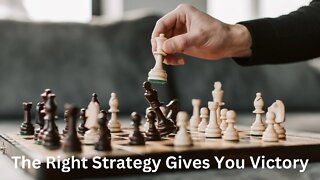 The Right Strategy Gives You Victory / You Must Have A Process To Progress