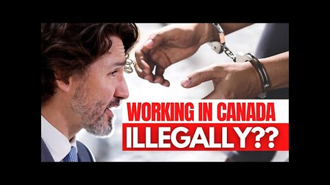 WHAT HAPPENS IF YOU GET CAUGHT WORKING ILLEGALLY IN CANADA? WORKING ILLEGALLY IN CANADA