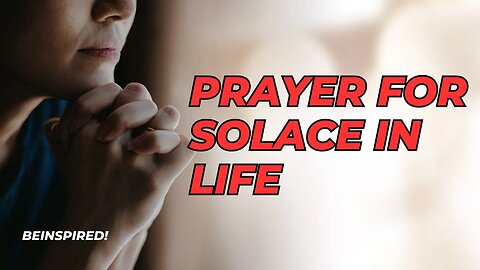 Prayer for Solace in Life