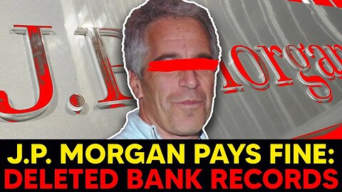 JP Morgan FINED MILLIONS for PERMANENTLY Deleting Records | Epstein Links RESURFACE | Major Coverup?