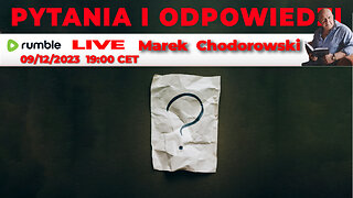 09/12/23 | LIVE 19:00 CET Marek Chodorowski - PYTANIA I ODPOWIEDZI