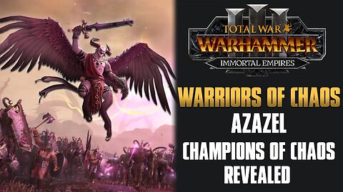 Warriors of Chaos Azazel Trailer - The Champions of Chaos REVEALED!!! - Total War: Warhammer 3