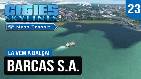 Cities: Skylines - La vem a Barca! - Construção em Hyperlapse - Frio de Janeiro 23