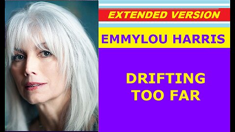 Emmylou Harris - DRIFTING TOO FAR (extended version) ♥