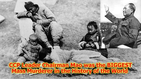 CCP Chairman Mao was the BIGGEST Mass Murderer in World History