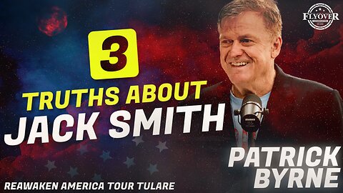3 Truths About Jack Smith - Patrick Byrne | ReAwaken America Tulare