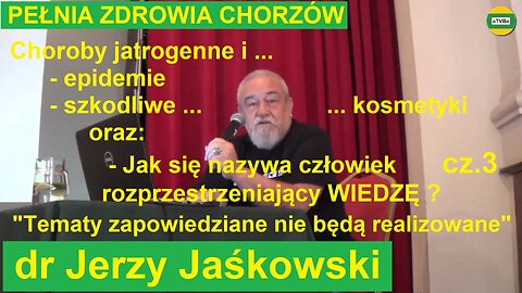 dr Jerzy Jaśkowski "Choroby jatrogenne i inne wątki ..." cz.3 usunięty przez YT