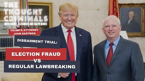 Disbarment Trial of Trump's Attorney John Eastman Focuses on Election Fraud v. Regular Lawbreaking