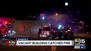 Vacant building catches fire in Phoenix