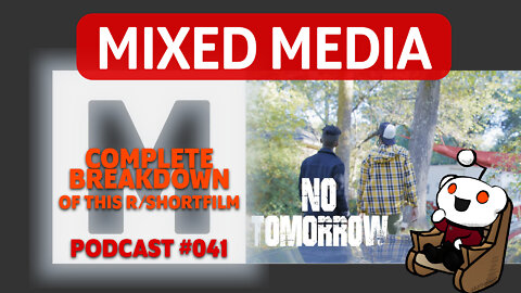 NO TOMORROW - A Reddit Short Film Review & Breakdown | MIXED MEDIA PODCAST 041