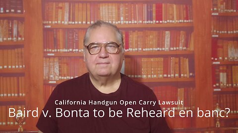 Baird v. Bonta to be Reheard en banc? Handgun Open Carry Lawsuit