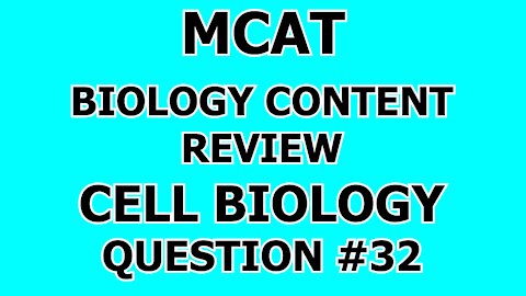 MCAT Biology Content Review Cell Biology Question #32