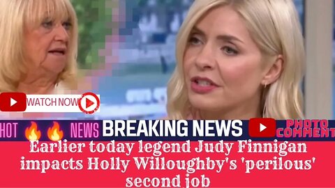 Earlier today legend Judy Finnigan impacts Holly Willoughby's 'perilous' second job