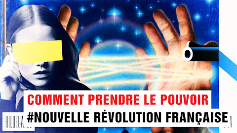 Comment Prendre Le Pouvoir - #NouvelleRévolutionFrançaise - Chapitre 1