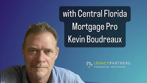 Mortgage Advice from Kevin Boudreaux - Central Florida Loan Expert