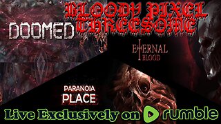 🔴 LIVE | BLOODY PIXEL 3 WAY HORROR! | DOOMED/ETERNAL BLOOD/PARANOIA PLACE