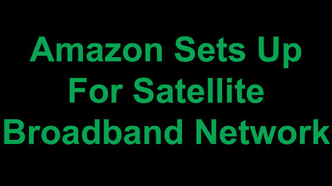 Amazon to Launch Satellite Broadband Network