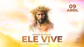 Musical de Páscoa - Ele Vive - 09/04/23