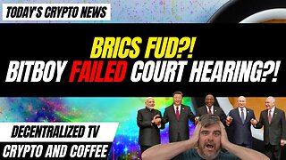 Crypto and Coffee: BRICS FUD?! BITBOY FAILED COURT HEARING?!