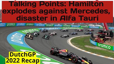 #dutchgp 2022 Talking Points | Recap: Hamilton explodes against Mercedes, disaster in Alfa Tauri