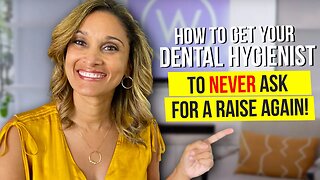 How To Get Your Dental Hygienist To Never Ask For A Raise Again!