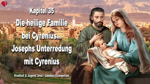 K35... Die Heilige Familie bei Cyrenius ❤️ Kindheit und Jugend Jesu... Das Jakobus Evangelium