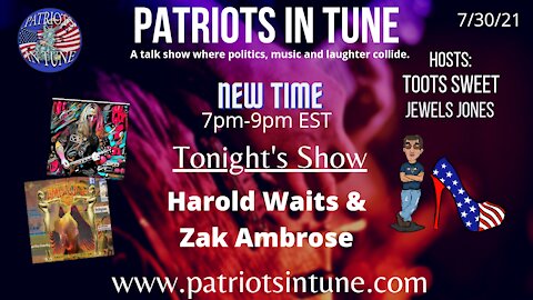 HAROLD WAITS & ZAK AMBROSE - Patriots In Tune Show - Ep. #420 - 7/30/2021