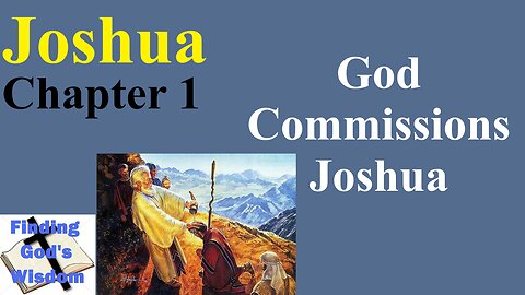 Joshua - Chapter 1: God Commissions Joshua