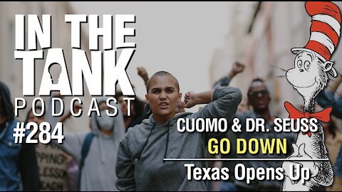 In the Tank, Ep 284: Texas Opens Up, Gov. Cuomo and Dr. Seuss Go Down