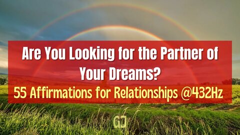 55 Affirmations for Relationships @432Hz Are you looking for the partner of your dreams? | Gaias Jam