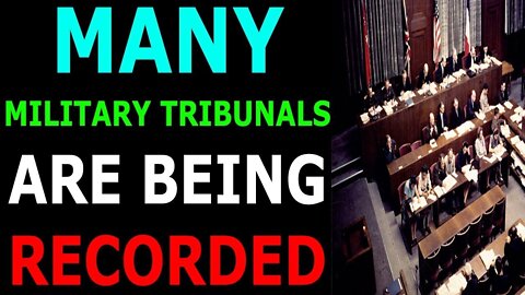 MANY MILITARY TRIBUNALS ARE BEING RECORDED TODAY UPDATE - TRUMP NEWS