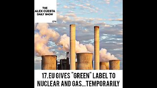 [Daily Show] 17. EU Gives "Green" Label to Nuclear and Gas...Temporarily