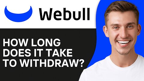 How Long Does It Take To Withdraw From WeBull