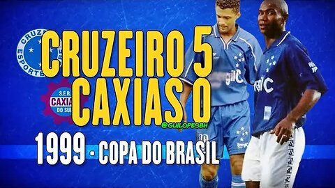 Cruzeiro 5x0 Caxias - 1999 - Copa do Brasil
