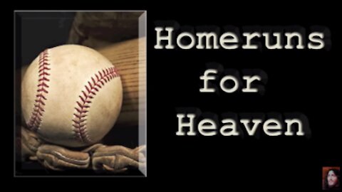 Homeruns for Heaven, His Grace Will Not Return to Him Void (repost)