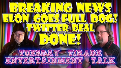 Tuesday Tirade Entertainment Talk - Elon To Buy Twitter - Really!