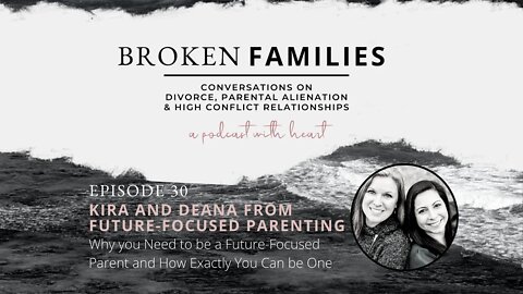 Broken Families Ep 30 - Why You Need To Be A Future-Focused Parent ... And How!