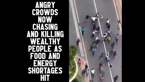 ANGRY CROWDS NOW CHASING AND KILLING WEALTHY PEOPLE AS FOOD AND ENERGY SHORTAGES HIT