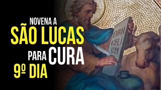 NONO DIA - NOVENA A SÃO LUCAS PEDINDO SAÚDE DO CORPO E DA ALMA