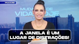 A janela é um lugar de distrações! || Mudança de Vida Hoje