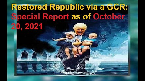 Restored Republic via a GCR Special Report as of October 20, 2021