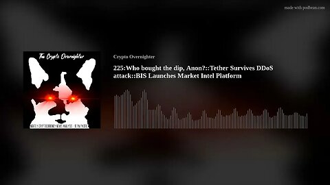 225:Who bought the dip, Anon?::Tether Survives DDoS attack::BIS Launches Market Intel Platform