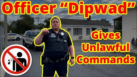 Officer Dipwad Gives Unlawful Commands