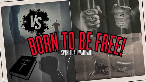 Born to be Free! Spiritual Warfare