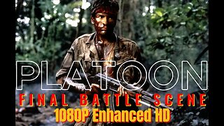 Platoon: FINAL BATTLE scene HD