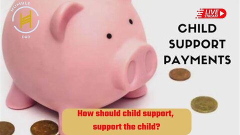 How should child support support the child?