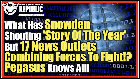 What Has Snowden Shouting ‘Story Of The Year’ But 17 News Outlets Joining Forces To Fight!? Pegasus!