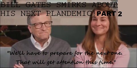 BILL AND MELINDA GATES JOYFUL AS THEY BOAST ABOUT THEIR NEXT PLANDEMIC GETTING ATTENTION! PART 2